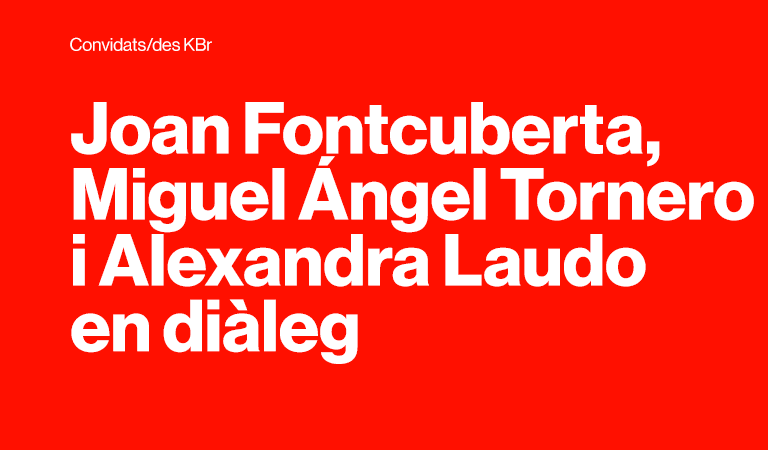 Convidats/des KBr. Joan Fontcuberta, Miguel Ángel Tornero i Alexandra Laudo en diàleg