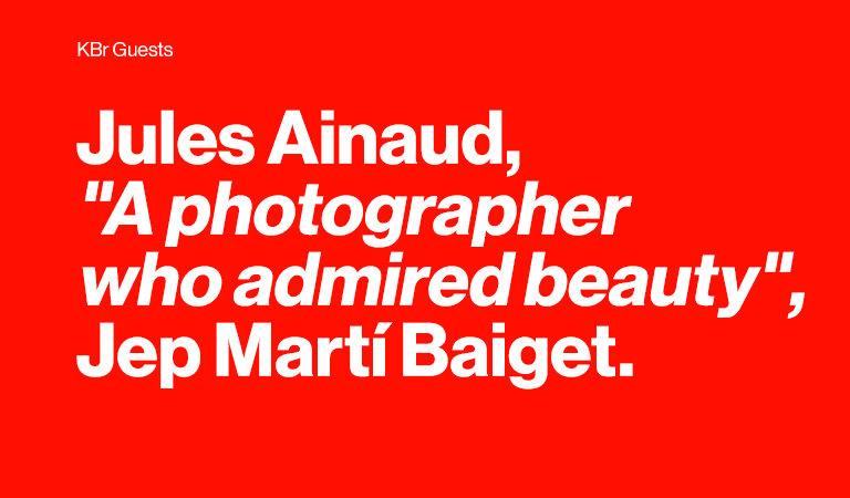 Invitad@s KBr. Jules Ainaud, "A photographer who admired beauty", Jep Martí Baiget.