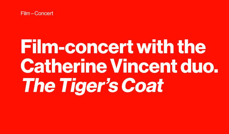 Film-concert with the Catherine Vincent duo. The Tiger's coat.