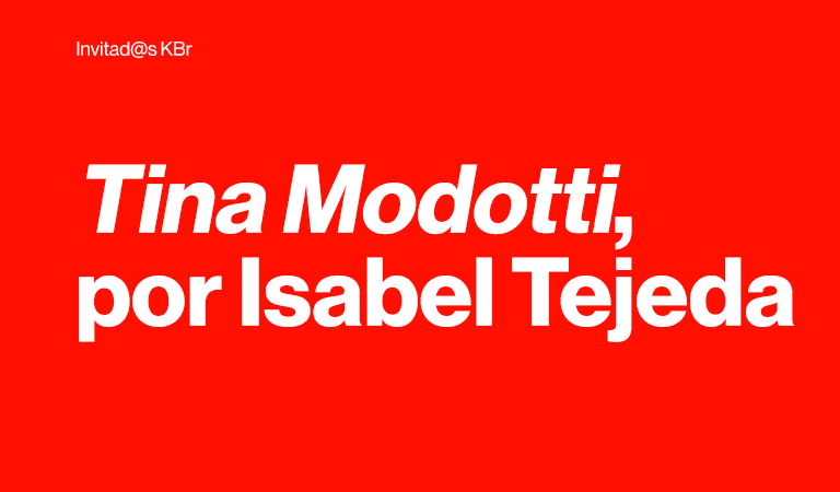 Tina Modotti,<br />
por Isabel Tejeda