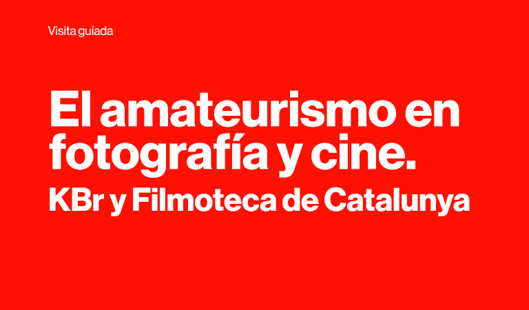 El amateurismo en fotografía y cine. KBr y Filmoteca de Catalunya.